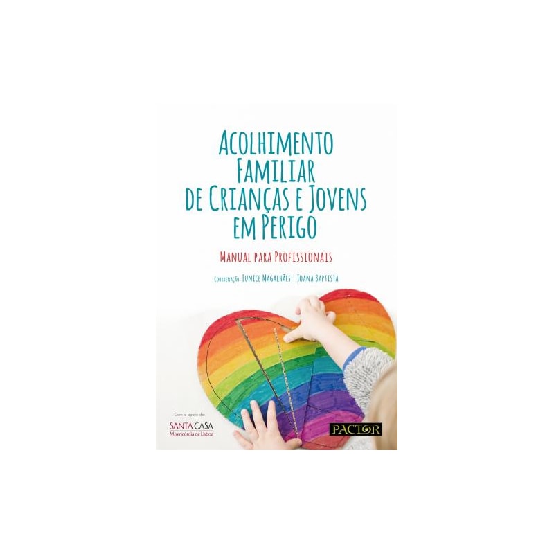 Acolhimento familiar de crianças e jovens em perigo - manual para profissionais