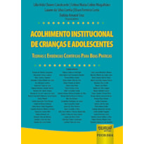 ACOLHIMENTO INSTITUCIONAL DE CRIANÇAS E ADOLESCENTES - TEORIAS E EVIDÊNCIAS CIENTÍFICAS PARA BOAS PRÁTICAS