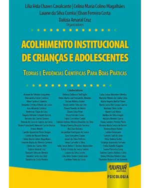 ACOLHIMENTO INSTITUCIONAL DE CRIANÇAS E ADOLESCENTES - TEORIAS E EVIDÊNCIAS CIENTÍFICAS PARA BOAS PRÁTICAS