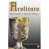 ACOLITATO - SERVINDO O SANTO ALTAR