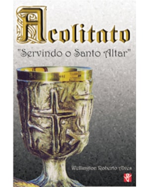ACOLITATO - SERVINDO O SANTO ALTAR