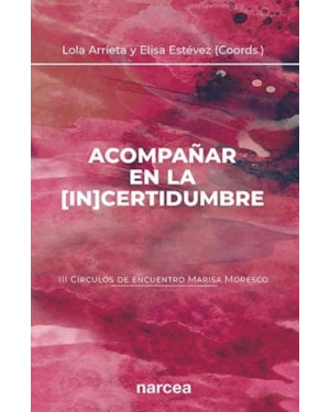 ACOMPAÑAR EN LA INCERTIDUMBRE (III CIRCULOS DE ENCUENTRO MARISA MORESCO)