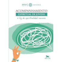 ACOMPANHAMENTO ESPIRITUAL DE JOVENS - À LUZ DA ESPIRITUALIDADE INACIANA