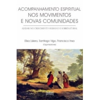 ACOMPANHAMENTO ESPIRITUAL NOS MOVIMENTOS E NOVAS COMUNIDADES, O