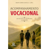 Acompanhamento Vocacional: Um encontro de significados e caminhos