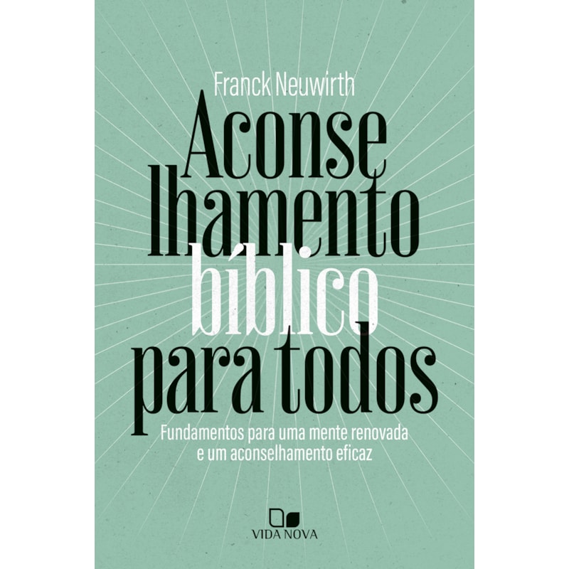 Aconselhamento bíblico para todos: Fundamentos para uma mente renovada e um aconselhamento eficaz
