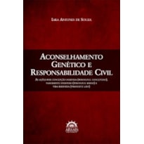 Aconselhamento genético e responsabilidade civil: as ações por concepção indevida (wrongful conception), nascimento indevido (wrongful birth) e vida indevida (wrongful life)