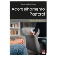 ACONSELHAMENTO PASTORAL. FUNDAMENTOS BÍBLICOS