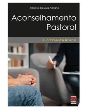 ACONSELHAMENTO PASTORAL. FUNDAMENTOS BÍBLICOS