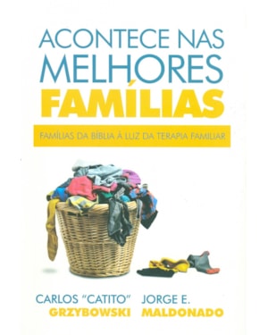 ACONTECE NAS MELHORES FAMÍLIAS - FAMÍLIAS DA BÍBLIA A LUZ DA TERAPIA FAMILIAR