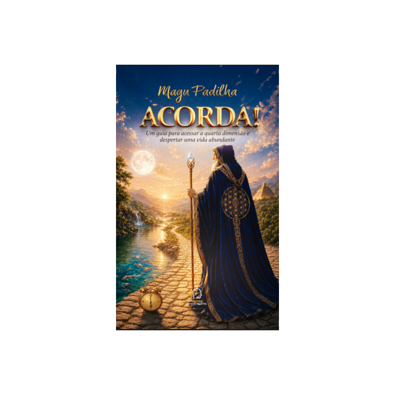 Acorda!: Um guia para acessar a quarta dimensão e despertar uma vida abundante