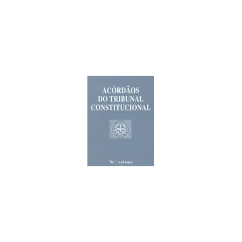 Acórdãos do Tribunal Constitucional 76º - 2009