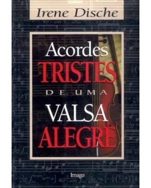 ACORDES TRISTES DE UMA VALSA ALEGRE - 1