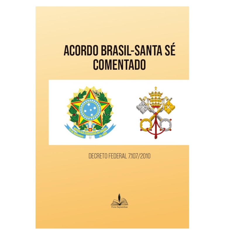 ACORDO BRASIL-SANTA SÉ COMENTADO - DECRETO FEDERAL 7.107/2010