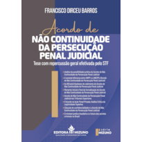 Acordo de não continuidade da persecução penal judicial: tese com repercussão geral efetivada pelo STF