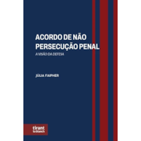 ACORDO DE NÃO PERSECUÇÃO PENAL: A VISÃO DA DEFESA