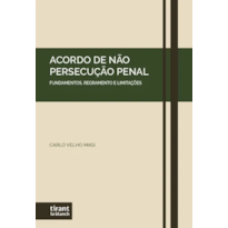 ACORDO DE NÃO PERSECUÇÃO PENAL: FUNDAMENTOS, REGRAMENTO E LIMITAÇÕES
