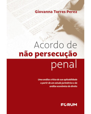 Acordo de não persecução penal: uma análise crítica de sua aplicabilidade a partir de um estudo jurimétrico e da análise econômica do direito
