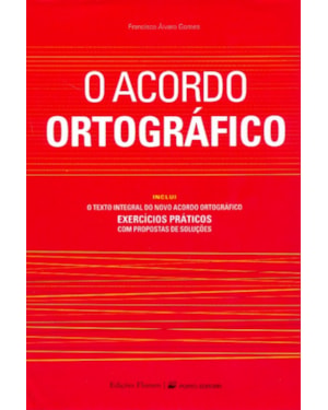 ACORDO ORTOGRAFICO, O - INCLUI O TEXTO INTEGRAL DO...