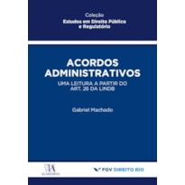 Acordos administrativos: uma leitura a partir do art. 26 da LINDB