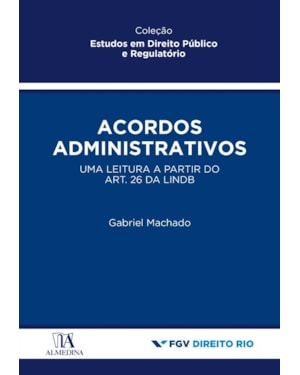 Acordos administrativos: uma leitura a partir do art. 26 da LINDB