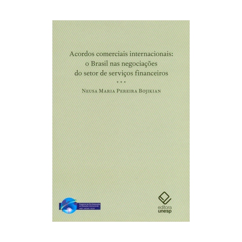 ACORDOS COMERCIAIS INTERNACIONAIS: O BRASIL NAS NEGOCIAÇÕES DO SETOR DE SERVIÇOS FINANCEIROS