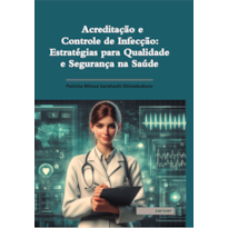 ACREDITAÇÃO E CONTROLE DE INFECÇÃO: ESTRATÉGIAS PARA QUALIDADE E SEGURANÇA NA SAÚDE