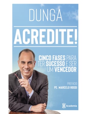 ACREDITE!: CINCO FASES PARA TER SUCESSO E SER UM VENCEDOR