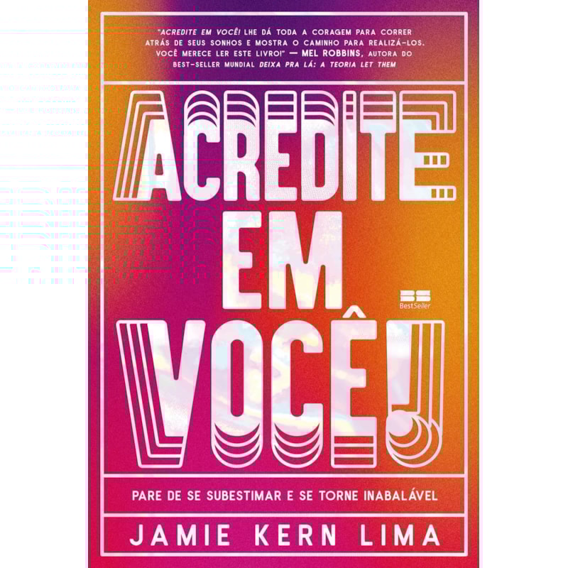 ACREDITE EM VOCÊ!: PARE DE SE SUBESTIMAR E SE TORNE INABALÁVEL
