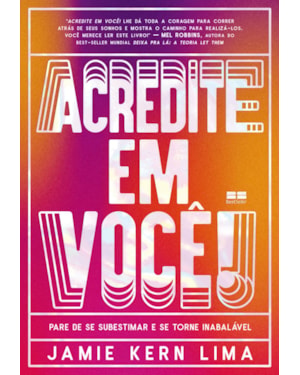 ACREDITE EM VOCÊ!: PARE DE SE SUBESTIMAR E SE TORNE INABALÁVEL