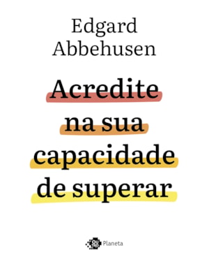 ACREDITE NA SUA CAPACIDADE DE SUPERAR