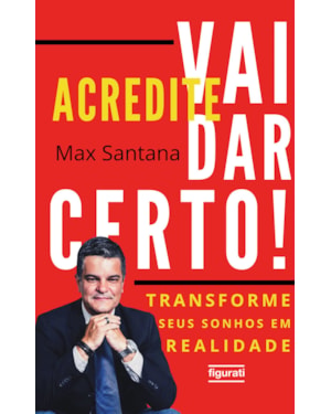 ACREDITE. VAI DAR CERTO!