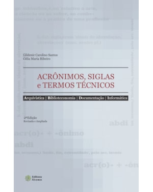 ACRONIMOS, SIGLAS E TERMOS TECNICOS - ARQUIVISTICA, BIBLIOTECONOMIA, DOCUME