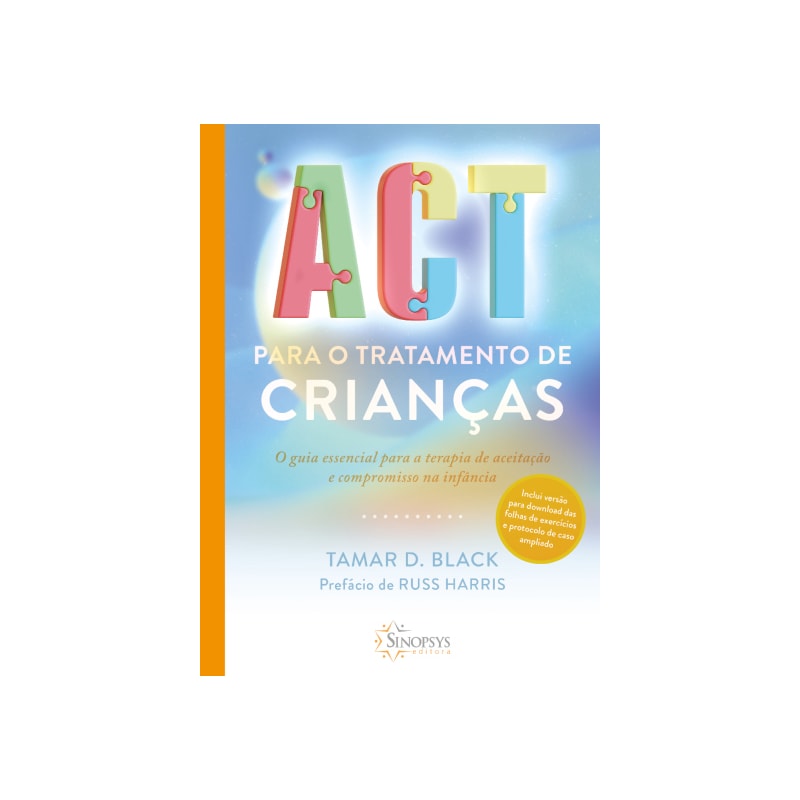 Act para o tratamento de crianças: o guia essencial para a terapia de aceitação e compromisso na infância