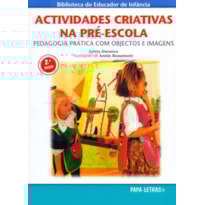 Actividades criativas na pré-escola. pedagogia prática com objectos e imagens