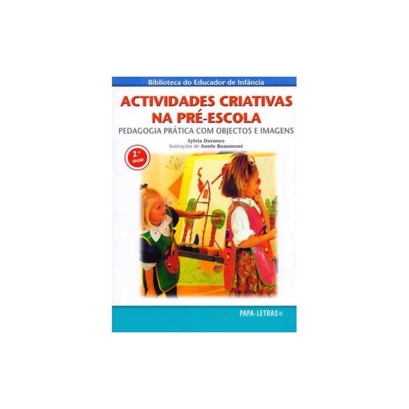 Actividades criativas na pré-escola. pedagogia prática com objectos e imagens