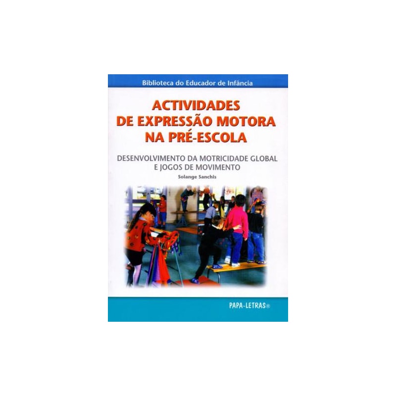 Actividades de expressão motora na pré-escola. desenvolvimento da motricidade global e jogos