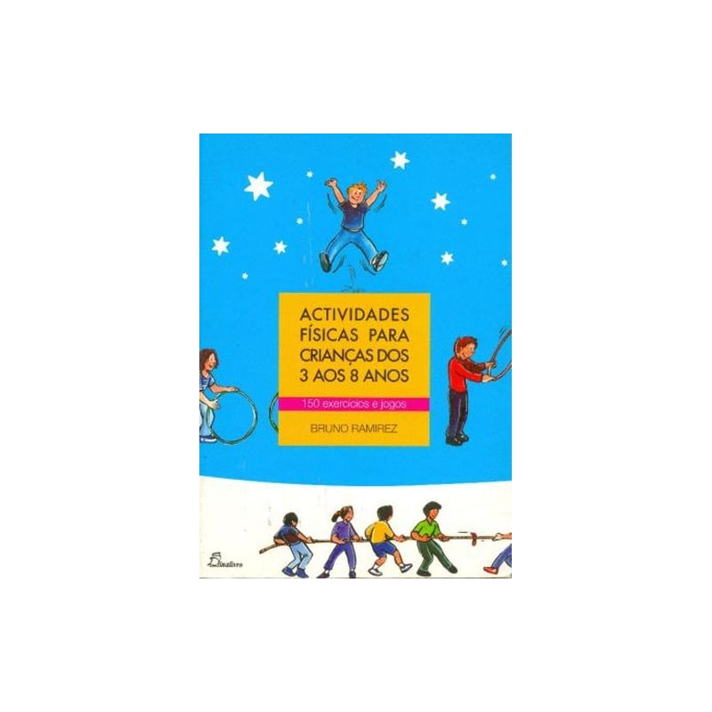Actividades físicas para crianças dos 3 aos 8 anos: 150 exercícios e jogos (desporto)