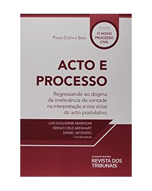 ACTO E PROGRESSO - REGRESSANDO AO DOGMA DA IRRELEVÂNCIA DA VONTADE NA INTERPRETAÇÃO E NOS VÍCIOS DO ACTO POSTULATIVO