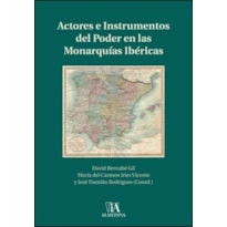 Actores e instrumentos del poder en las monarquías ibéricas