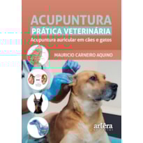 ACUPUNTURA PRÁTICA VETERINÁRIA: ACUPUNTURA AURICULAR EM CÃES E GATOS