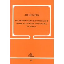 AD GENTES - 42 - DECRETO DO CONCÍLIO DO VATICANO II: SOBRE A ATIVIDADE MISSIONÁRIA DA IGREJA