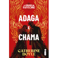 ADAGA E CHAMA: A CIDADE DE FANTOME - VOL. 1