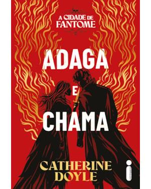 ADAGA E CHAMA: A CIDADE DE FANTOME - VOL. 1