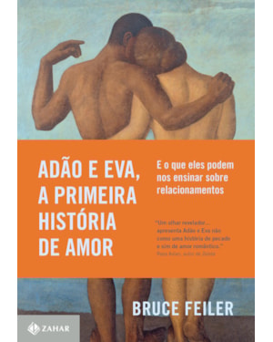 ADÃO E EVA, A PRIMEIRA HISTÓRIA DE AMOR: E O QUE ELES PODEM NOS ENSINAR SOBRE RELACIONAMENTOS