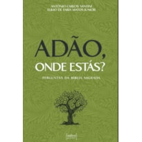 ADÃO, ONDE ESTAS? - PERGUNTAS DA BÍBLIA SAGRADA