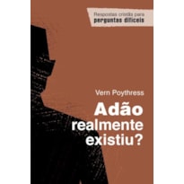 ADÃO REALMENTE EXISTIU?