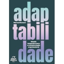 ADAPTABILIDADE: MODELO INTEGRATIVO PARA A TRANSFORMAÇÃO ORGANIZACIONAL