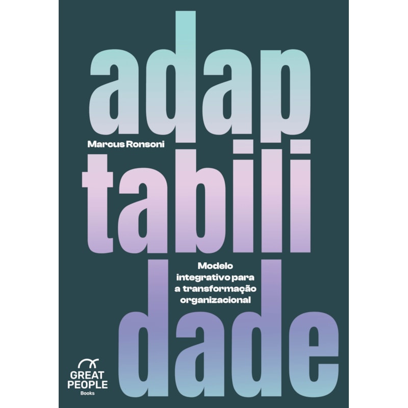 ADAPTABILIDADE: MODELO INTEGRATIVO PARA A TRANSFORMAÇÃO ORGANIZACIONAL