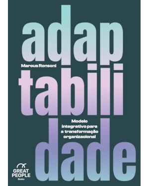 ADAPTABILIDADE: MODELO INTEGRATIVO PARA A TRANSFORMAÇÃO ORGANIZACIONAL
